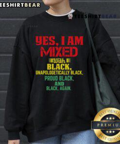 Official Yes I Am Mixed With Black Sweatshirt showcasing stylish design and comfortable fit for casual wear.