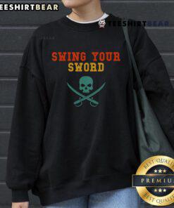 Alt Text: Premium 'Swing Your Sword' pirate sweatshirt featuring a bold design, perfect for pirate enthusiasts and casual wear.