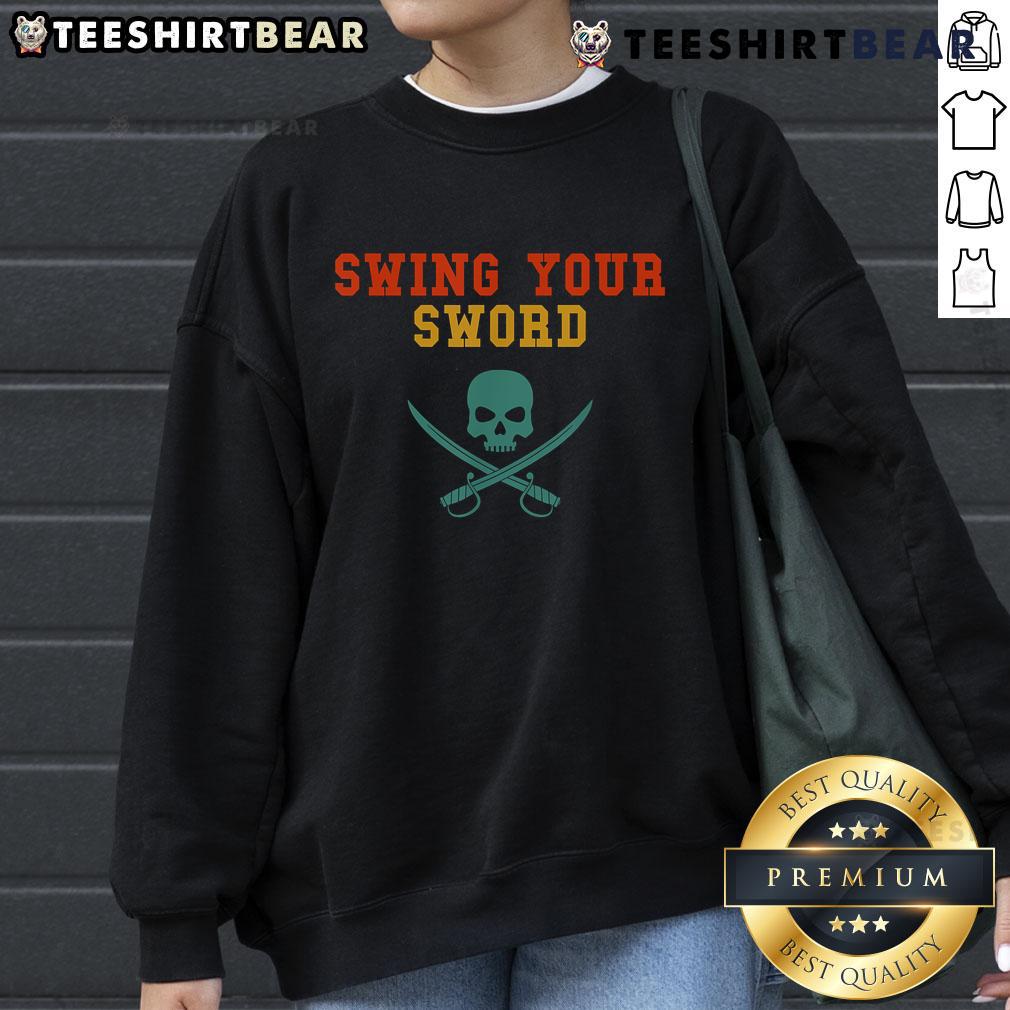 Alt Text: Premium 'Swing Your Sword' pirate sweatshirt featuring a bold design, perfect for pirate enthusiasts and casual wear.