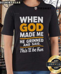 Premium 'When God Made Me He Said This Will Be Fun' ladies tee in vibrant colors, perfect for fun-loving women.