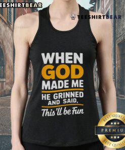 Premium 'When God Made Me, He Said This Will Be Fun' tank top featuring a stylish design for casual wear.