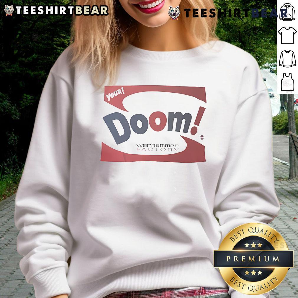 Premium Your Doom Warhammer Factory Sweatshirt featuring bold graphics and a cozy fit, perfect for gamers and fans.