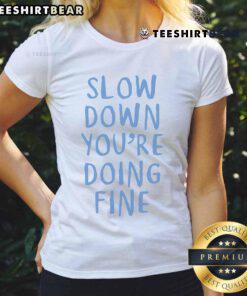 Pretty Slow Down You're Doing Fine Ladies Tee featuring a stylish design for casual wear and comfort.