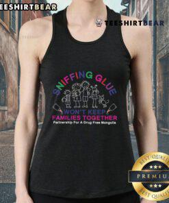 Pretty Sniffing Glue Won't Keep Families Together tank top design featuring bold text and colorful graphics.