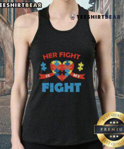 Top Autism Awareness tank top featuring 'Her Fight Is My Fight' slogan, promoting neurodiversity and support for autism.