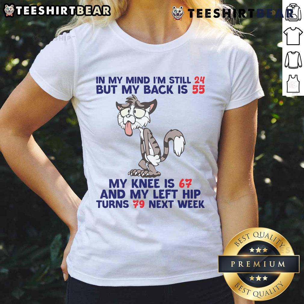 Top Cat in My Mind Ladies Tee featuring humorous text about feeling older at 24 with fun graphics for cat lovers.
