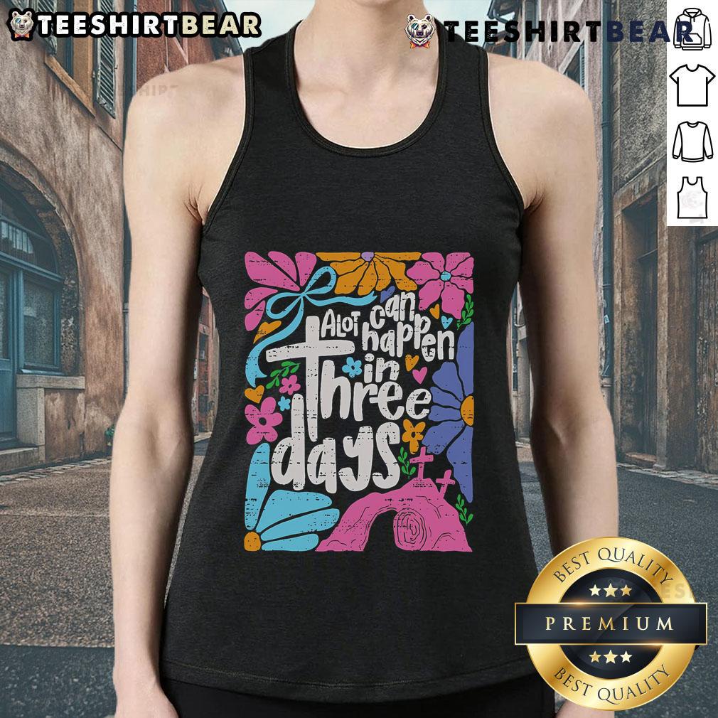 Top Easter A Lot Can Happen In 3 Days Jesus Christians Religious Tank Top featuring a faith-inspired design for believers.