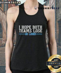 Alt Text: Top Go Lion I Hope Both Teams Lose tank top featuring a playful design for sports fans.