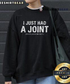 Cozy sweatshirt for hip replacement surgery recovery, featuring 'I Just Had A Joint Replacement' design for comfort.