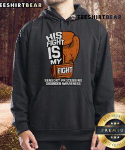 Alt Text: Top His Fight Is My Fight hoodie promoting Sensory Processing Disorder awareness with vibrant design and supportive message.