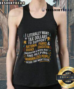 Top I Literally Want My Tax Dollars to Support National Parks tank top displayed on a scenic outdoor background.