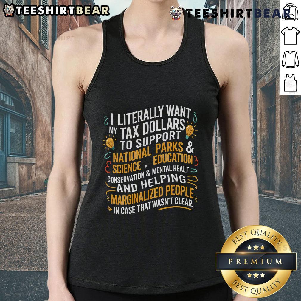 Top I Literally Want My Tax Dollars to Support National Parks tank top displayed on a scenic outdoor background.