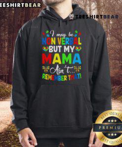 Autism hoodie featuring 'I May Be Non-Verbal But My Mama Ain't' design, perfect for raising awareness and promoting acceptance.