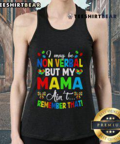 Autism tank top featuring the phrase 'Top I May Be Non-Verbal But My Mama Ain't' in bold, colorful letters.