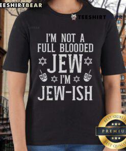 Top Im Not Full-Blooded Jew Im Jewish Ladies Tee featuring a stylish design perfect for proud Jewish women.