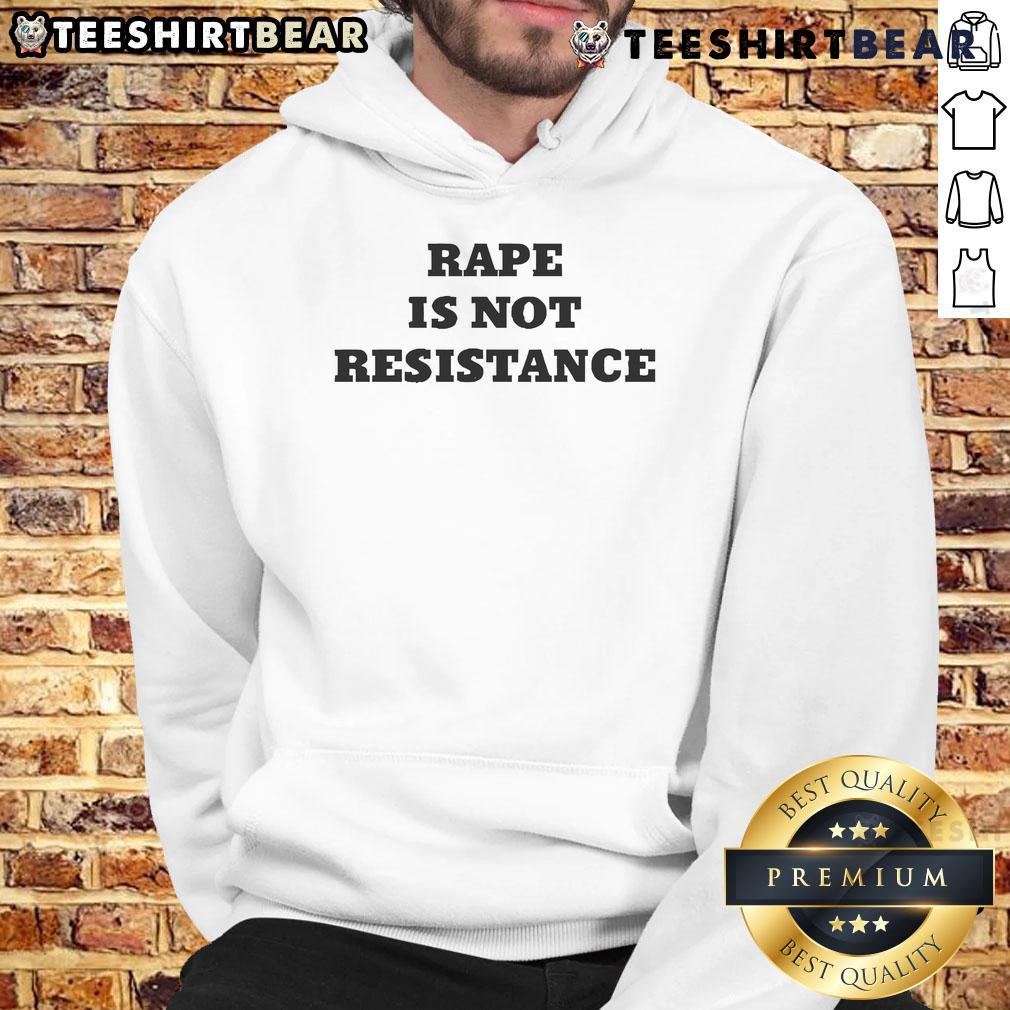 Top Karoline Preisler hoodie featuring 'Rape Is Not Resistance' slogan, promoting awareness and social justice.