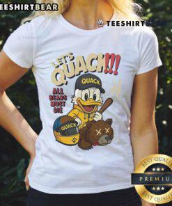 Top Lets Quack All Bears Must Die Duck Ladies Tee featuring a fun duck graphic on a stylish women's shirt.