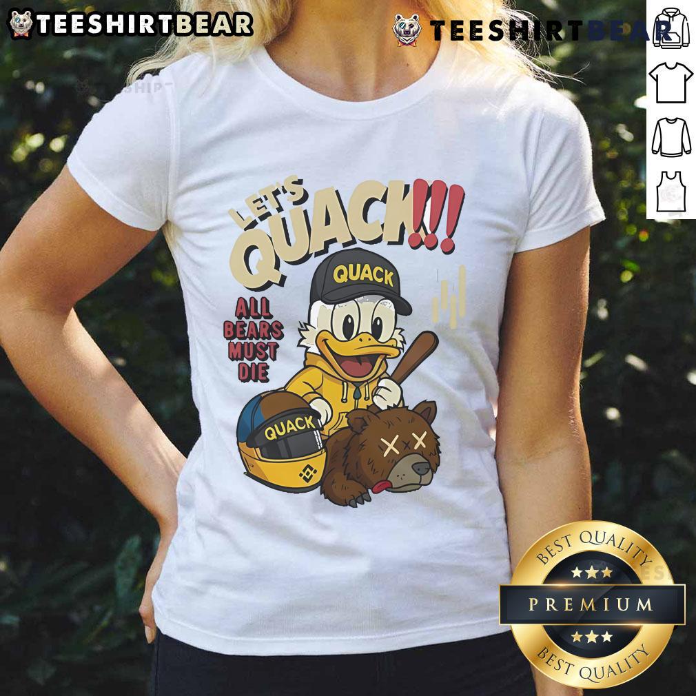 Top Lets Quack All Bears Must Die Duck Ladies Tee featuring a fun duck graphic on a stylish women's shirt.