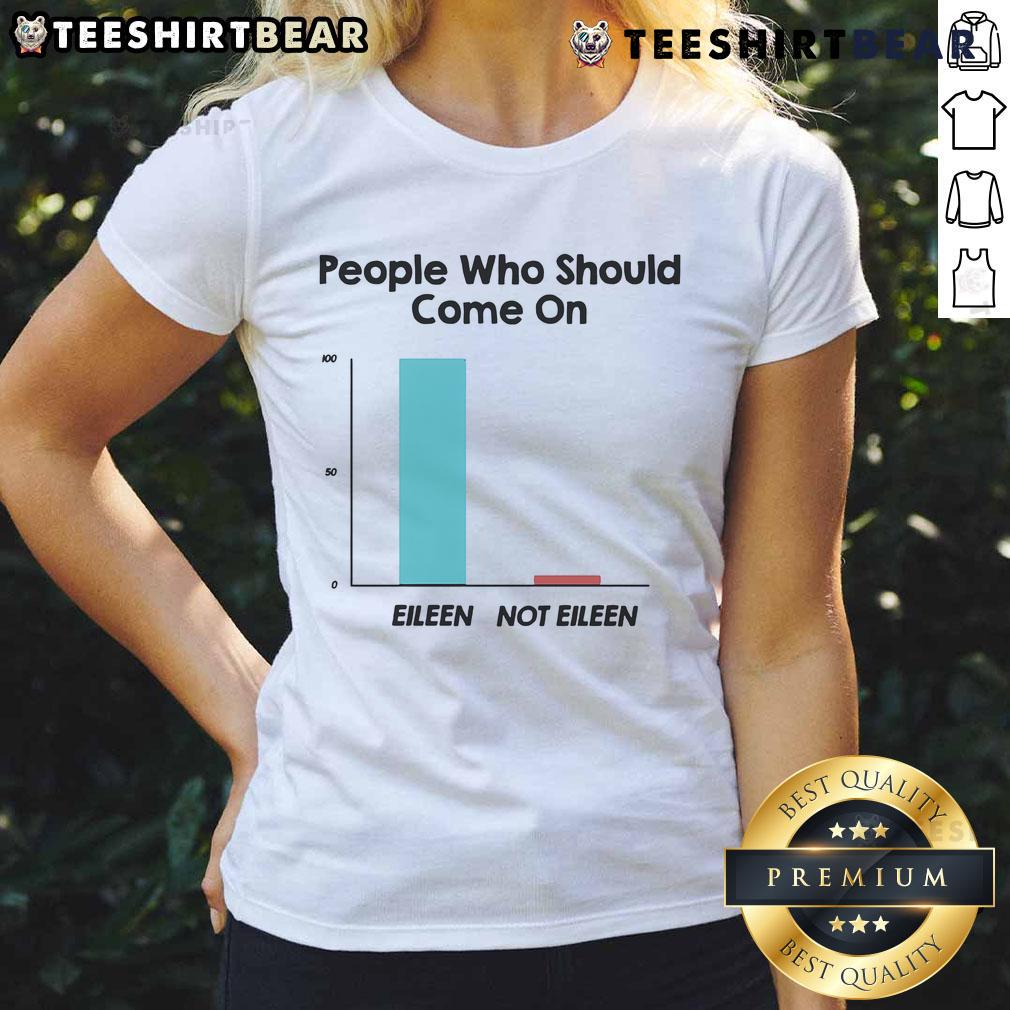 Top People Who Should Come On Eileen Ladies Tee featuring vibrant design and comfortable fit for fans of the classic song.