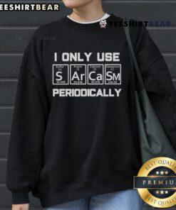Alt Text: Top Sarcasm Periodic Table Element Weird Science Sweatshirt featuring quirky designs and colorful graphics.