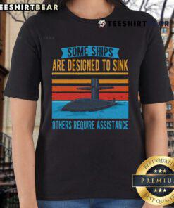 Top Some Ships Are Designed To Sink Ladies Tee featuring a unique nautical design perfect for maritime enthusiasts.