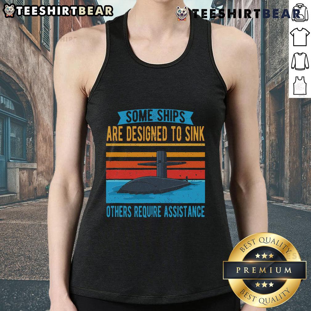 Fashionable tank top featuring the quote 'Some ships are designed to sink, others require assistance' for casual wear.