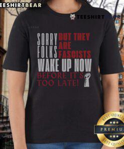Anti-Trump ladies tee with 'Top Sorry Folks, They Are Fascists' slogan, perfect for expressing political views.