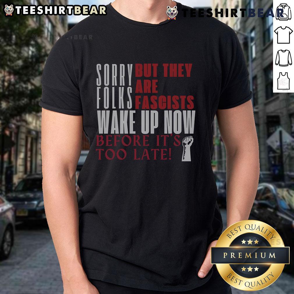 Top Sorry Folks They Are Fascists Anti-Trump T-Shirt design featuring bold text and a striking political statement.