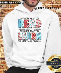 Inspirational hoodie featuring 'The more that you read and learn, the more places you'll go' quote design.
