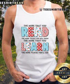 Top: 'The More You Read and Learn, The More Places You'll Go' tank top featuring a vibrant design for book lovers.