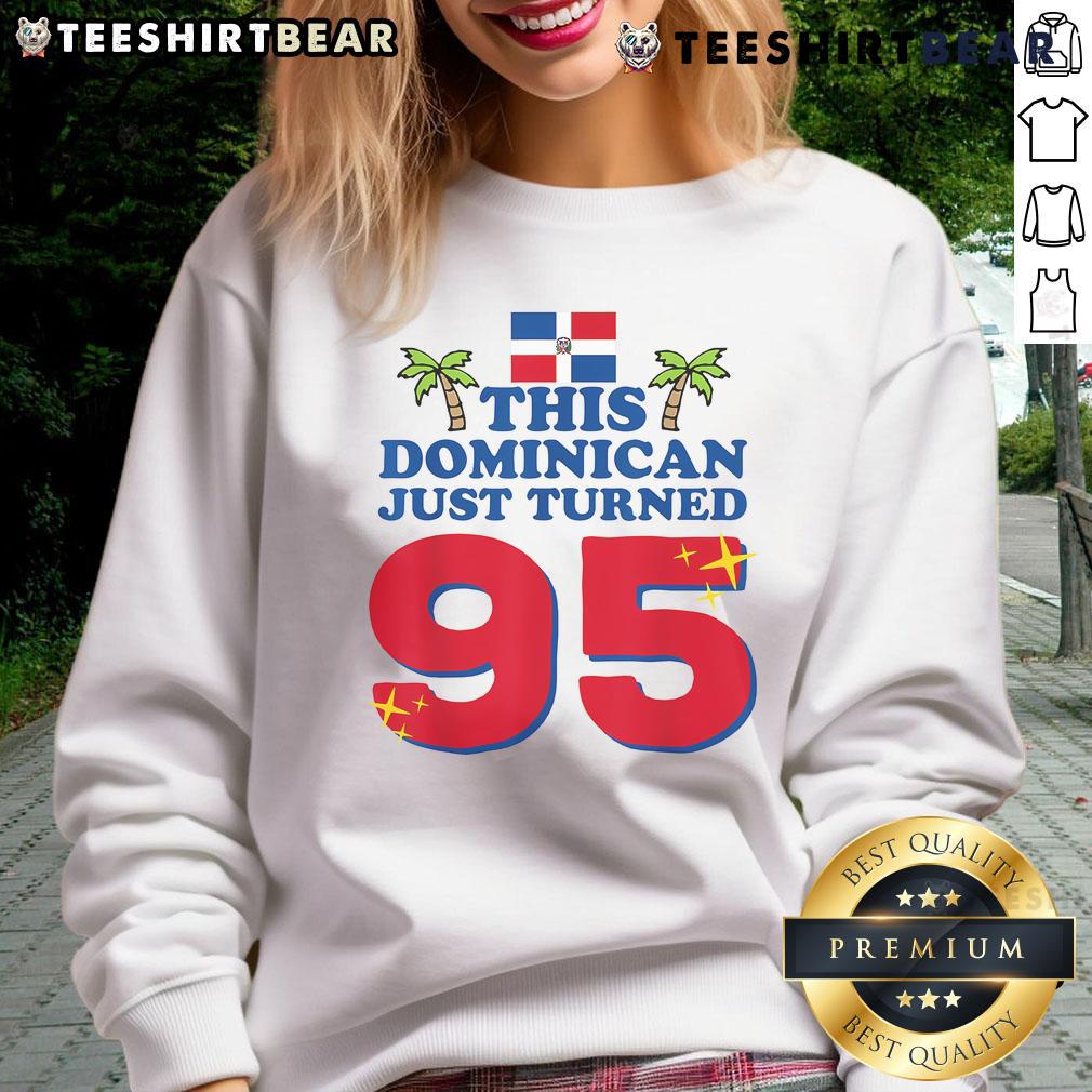 95th birthday sweatshirt for Dominicano featuring 'Top-This-Dominican-Just-Turned-95' design, perfect for celebrations.
