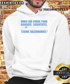Top hoodie featuring 'When Did Firing Park Rangers Scientists Air Taxing Billionaires' design for eco-conscious fashion.