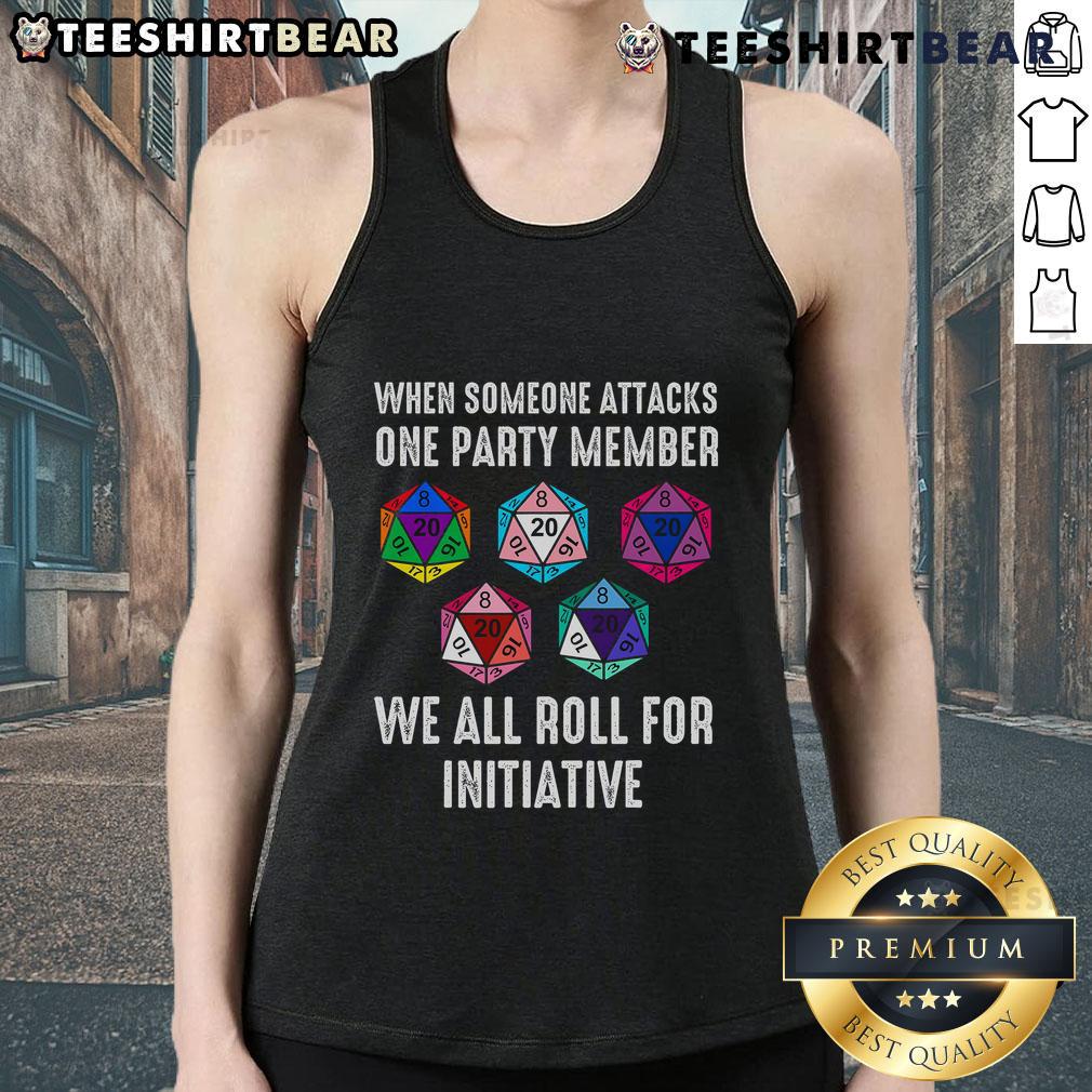 Top When Someone Attacks One Party Member We All Roll for Initiative Tank Top - Stylish D&D graphic tee for gamers.