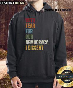 Top With Fear For Our Democracy I Dissent Hoodie featuring bold text design, promoting activism and free speech.
