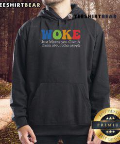 Alt Text: Cozy 'Top Woke Just Means You Give a Damn About Other People' hoodie, promoting empathy and social awareness.