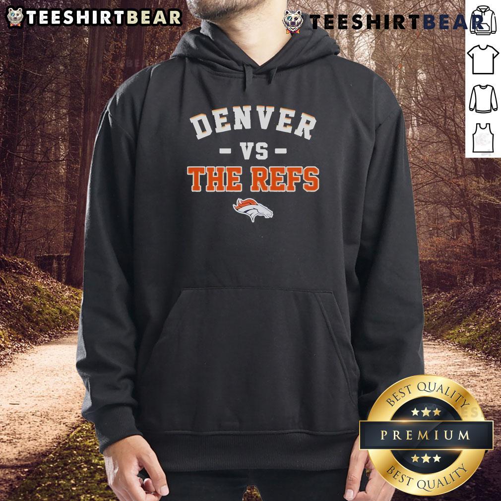Awesome Denver Broncos vs The Refs Hoodie featuring bold graphics, perfect for fans cheering at the game or watching at home.
