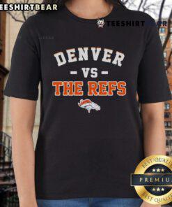 Awesome Denver Broncos vs The Refs ladies tee showcasing team spirit and style for female fans.