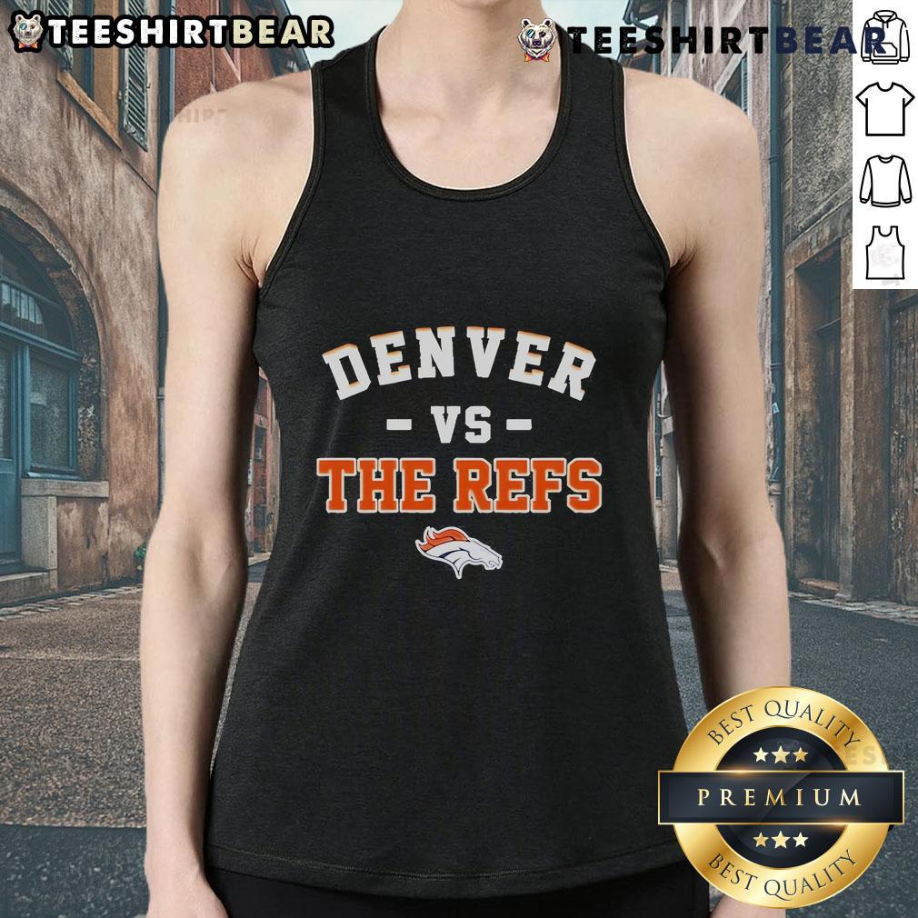 Awesome Denver Broncos vs The Refs tank top featuring bold graphics and team colors, perfect for game day attire.