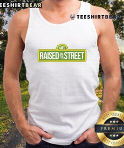 Awesome Fafo Raised On The Street tank top featuring a bold graphic design, perfect for casual street style fashion.