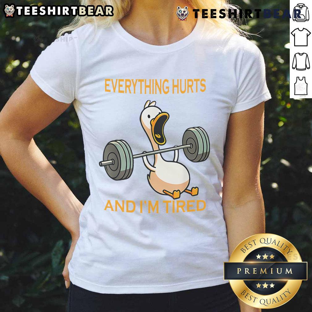 Awesome gym duck quote on a workout ladies tee: Everything hurts and I'm tired adds humor to fitness fashion.