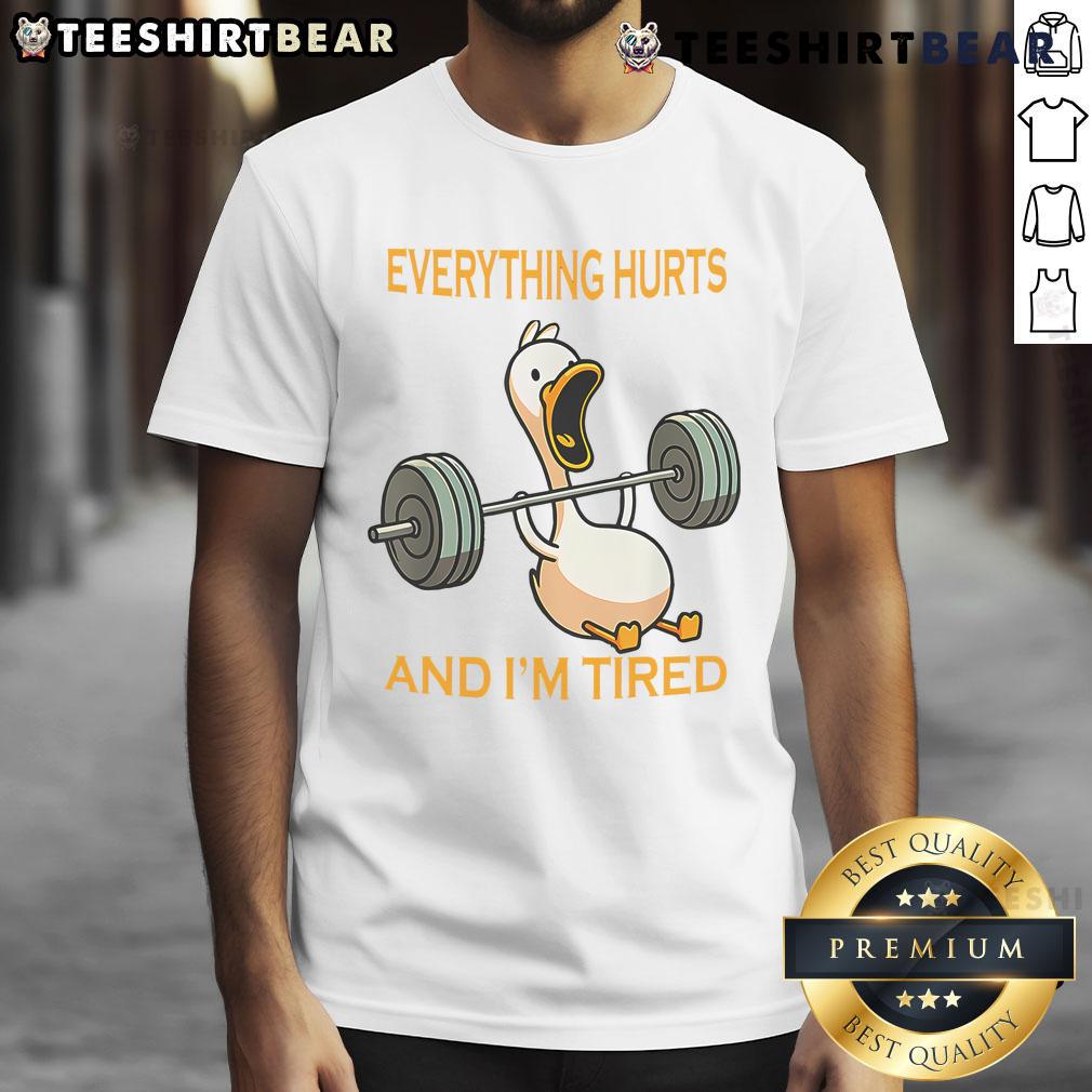 Awesome gym duck quote t-shirt: 'Everything hurts and I'm tired' perfect for workout enthusiasts and humor lovers.