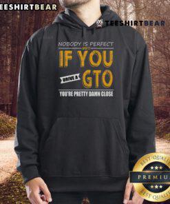 Awesome Nobody Is Perfect hoodie featuring a GTO graphic, perfect for car enthusiasts and stylish comfort.