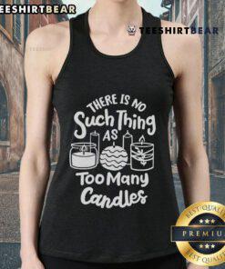 Awesome tank top for candle makers featuring the phrase 'There's No Such Thing As Too Many Candles' in a stylish design.
