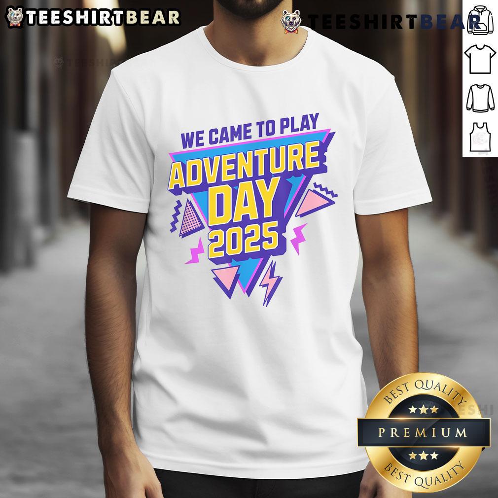 Awesome We Came To Play Adventure Day 2025 T-Shirt featuring vibrant graphics and a fun design for adventure enthusiasts.