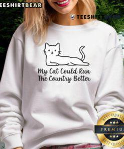Cute My Cat Could Run The Country sweatshirt featuring a playful cat design, perfect for cat lovers and cozy wear.