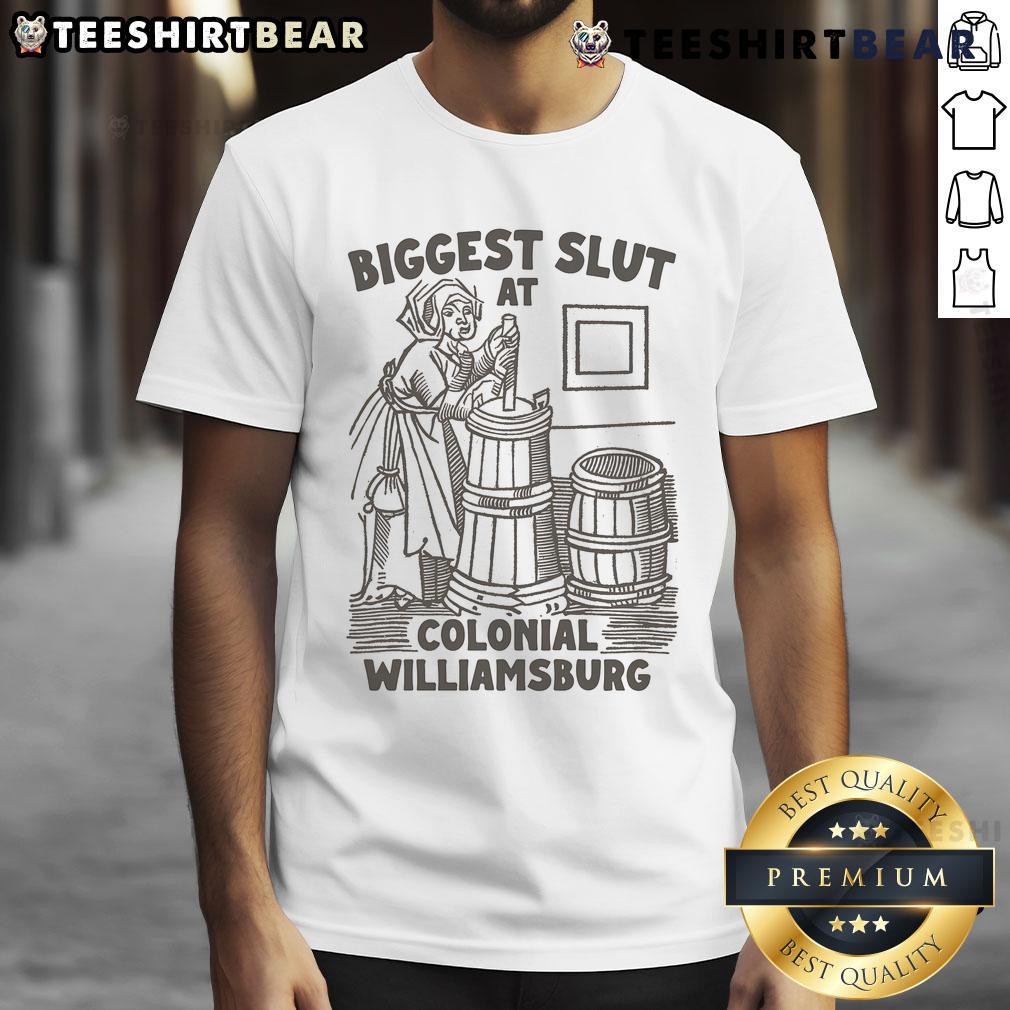 Funny Biggest Slut At Colonial Williamsburg T-Shirt featuring humorous text and colonial-themed design.