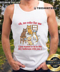 Funny cat in a tiny bathroom wearing a tank top, playfully avoiding coke and seeking companionship.