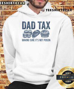 Funny Dad Tax hoodie for Father's Day, featuring a playful design ensuring it's not 'poi-son' for dad's special day.