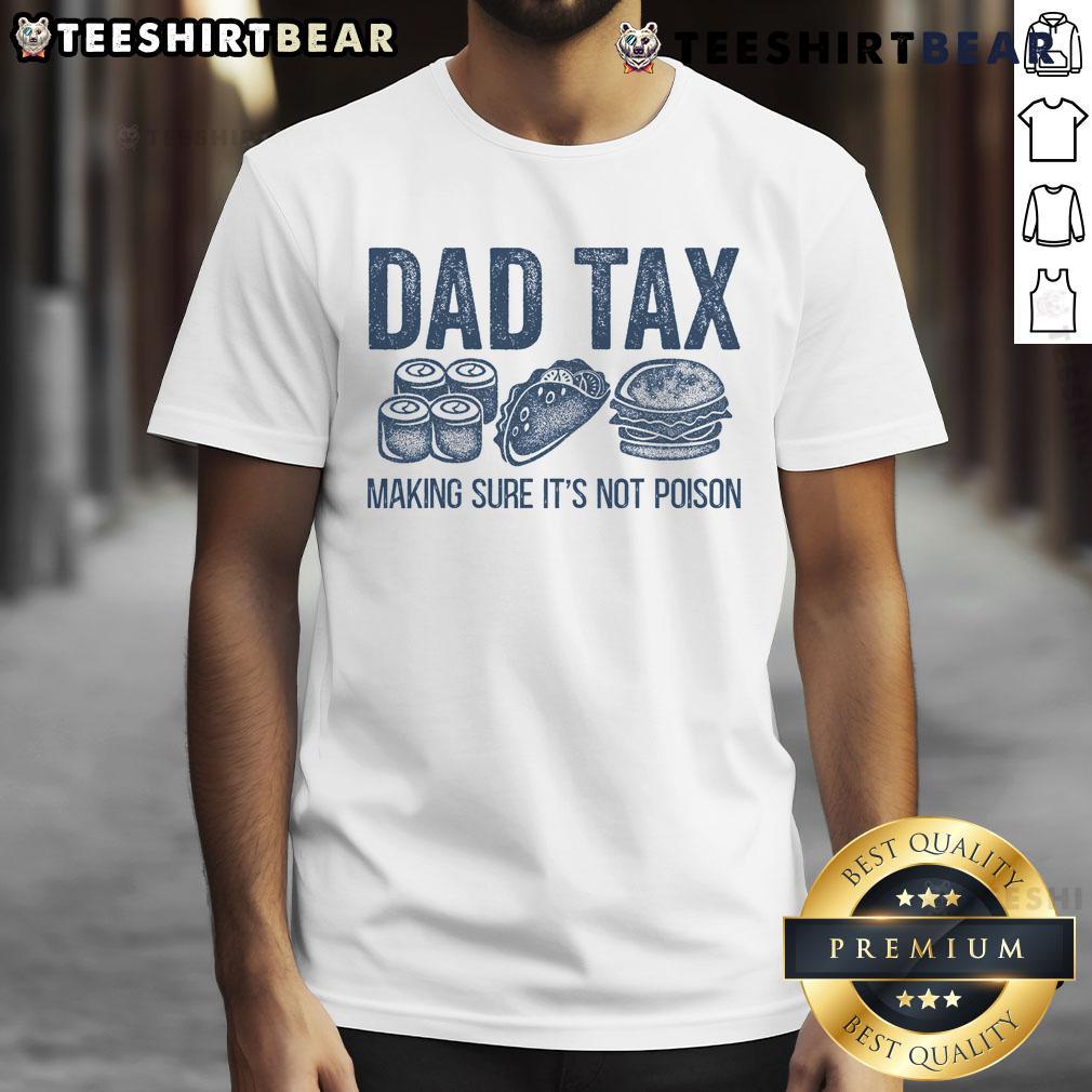 Funny Dad Tax Father's Day T-Shirt with playful design ensuring it's not poison, perfect gift for dads who love humor.