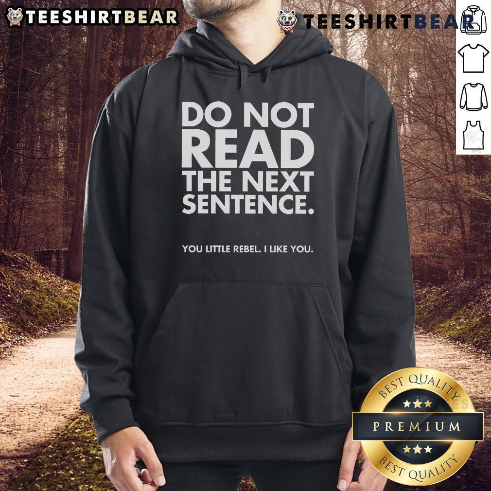 Funny Do Not Read The Next Sentence You Little Rebel I Like You Hoodie design featuring playful text and vibrant colors.